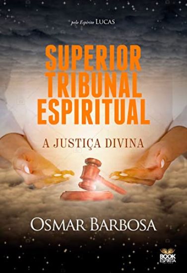 SUPERIOR TRIBUNAL ESPIRITUAL - A JUSTIÇA DIVINA