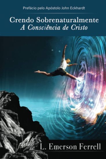Crendo sobrenaturalmente: a consciência de Cristo
