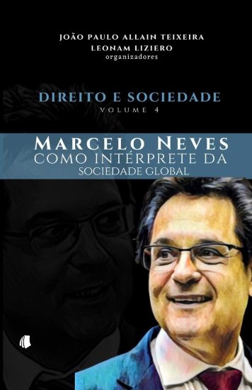 Direito e Sociedade, volume 4: Marcelo Neves como intérprete da sociedade global