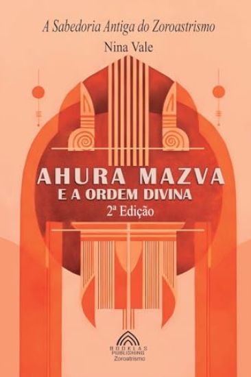 Ahura Mazva e a Ordem Divina