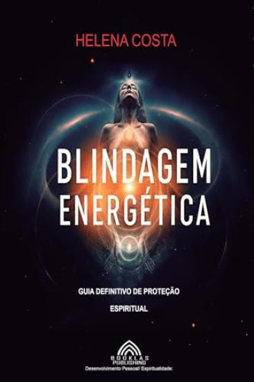 Blindagem Energética - Guia Definitivo de Proteção Espiritual