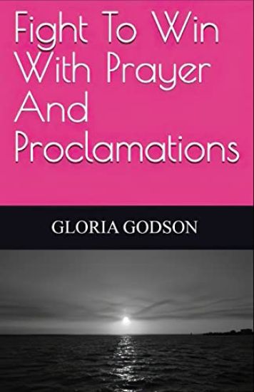 Fight To Win With Prayer And Proclamations