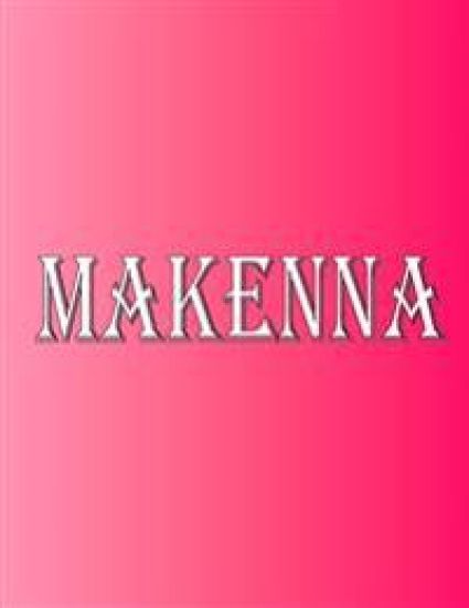 Makenna: 100 Pages 8.5" X 11" Personalized Name on Notebook College Ruled Line Paper