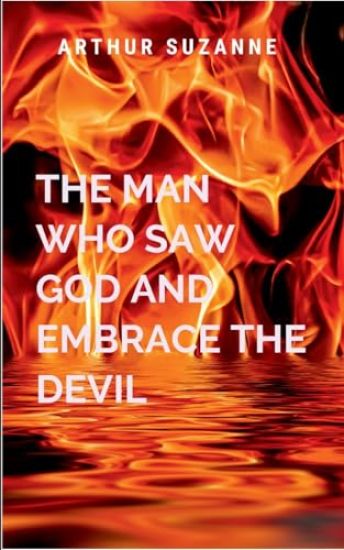 The Man Who Saw God And Embrace The Devil
