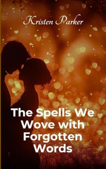 The Spells We Wove with Forgotten Words