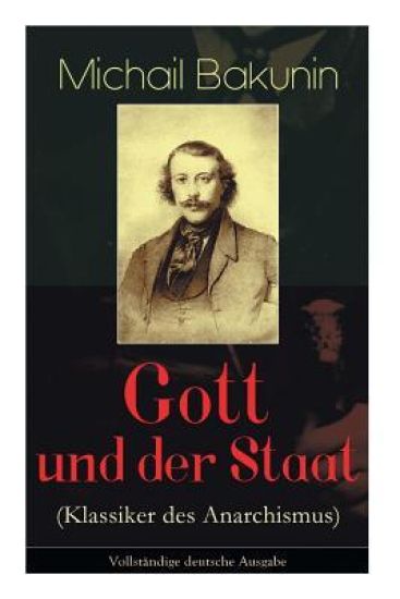 Gott und der Staat (Klassiker des Anarchismus)
