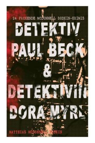 Detektiv Paul Beck & Detektivin Dora Myrl (24 packende McDonnell Bodkin-Krimis)