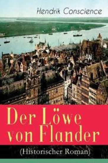 Der Löwe von Flander (Historischer Roman)