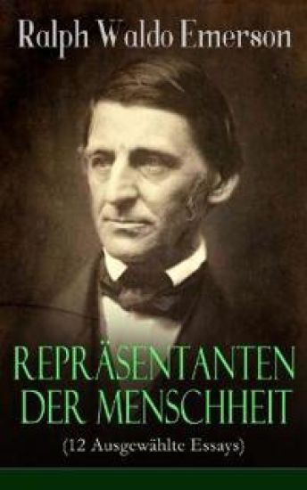 Repr?sentanten der Menschheit (12 Ausgew?hlte Essays)