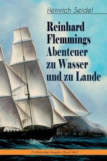 Reinhard Flemmings Abenteuer zu Wasser und zu Lande
