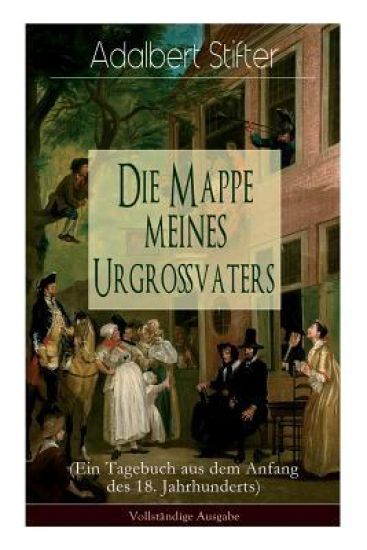 Die Mappe meines Urgroßvaters (Ein Tagebuch aus dem Anfang des 18. Jahrhunderts)