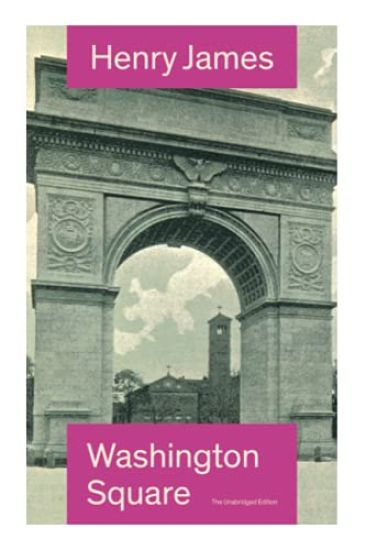 Washington Square (the Unabridged Edition)