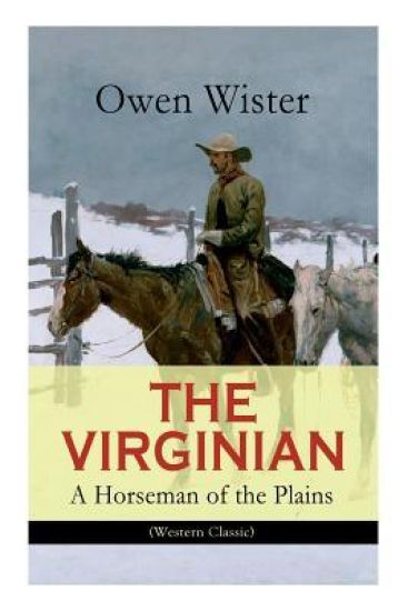 The Virginian - A Horseman of the Plains (Western Classic)