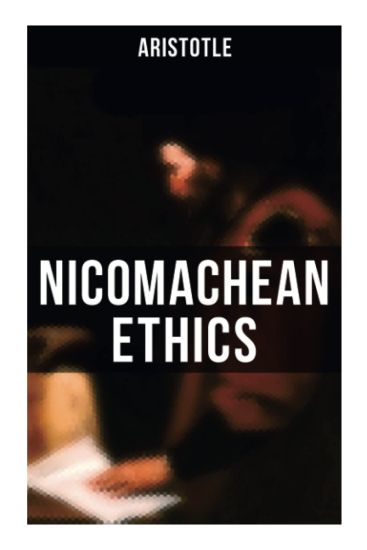Aristotle: Nicomachean Ethics
