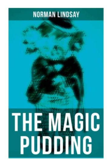 The Magic Pudding: Fantastic Adventures of a Koala, a Sailor and a Penguin