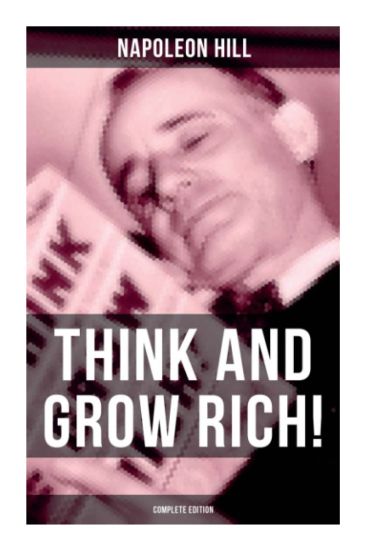 THINK AND GROW RICH! (Complete Edition)