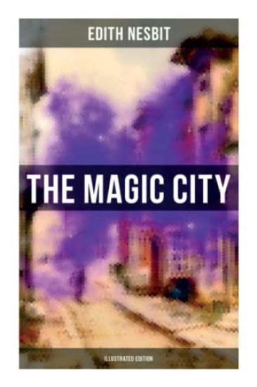 THE MAGIC CITY (Illustrated Edition): Children's Fantasy Classic