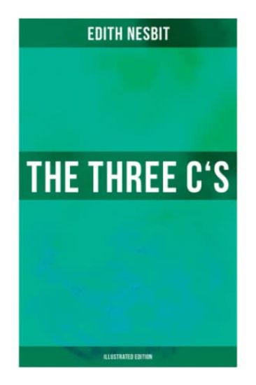 THE THREE C'S (Illustrated Edition): The Book of Spells: Children's Fantasy Classic (The Wonderful Garden)