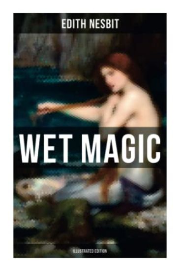 WET MAGIC (Illustrated Edition): Fantastic Adventures Series