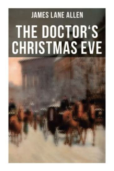 The Doctor's Christmas Eve: A Moving Saga of a Man's Journey through His Life