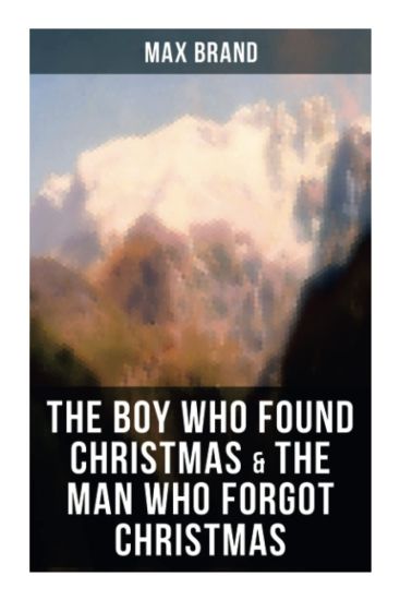 The Boy Who Found Christmas & the Man Who Forgot Christmas