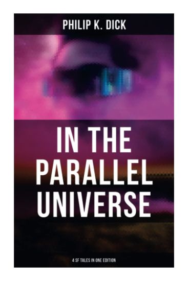 In the Parallel Universe - 4 SF Tales in One Edition: Adjustment Team, The Defenders, The Unreconstructed M & Breakfast at Twilight
