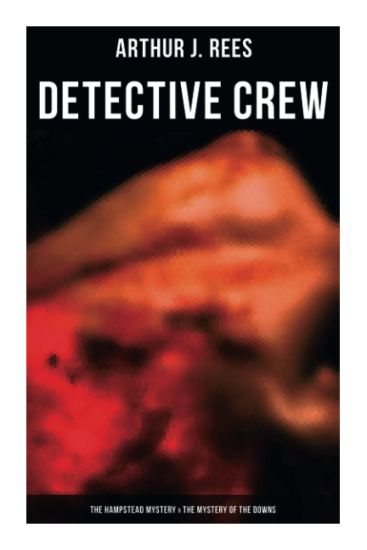 Detective Crew: The Hampstead Mystery & The Mystery of the Downs