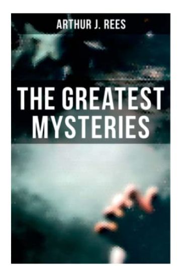 The Greatest Mysteries of Arthur J. Rees