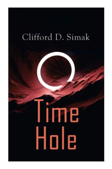 Time Hole: Time Travel Stories by Clifford D. Simak: Project Mastodon, Second Childhood