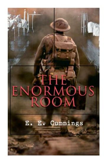 The Enormous Room: World War I Novel: The Green-Eyed Stores