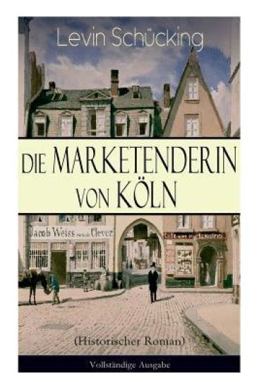 Die Marketenderin von Köln (Historischer Roman)