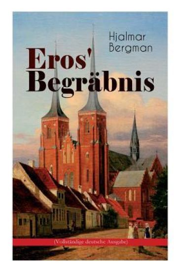 Eros' Begräbnis (Vollständige Deutsche Ausgabe)