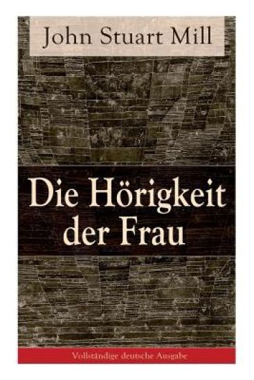 Die Hörigkeit der Frau