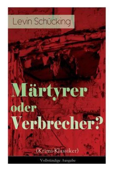 Märtyrer oder Verbrecher? (Krimi-Klassiker)