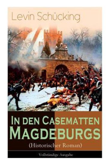 In den Casematten Magdeburgs (Historischer Roman)