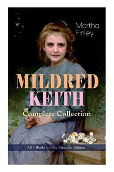 MILDRED KEITH Complete Series - All 7 Books in One Premium Edition