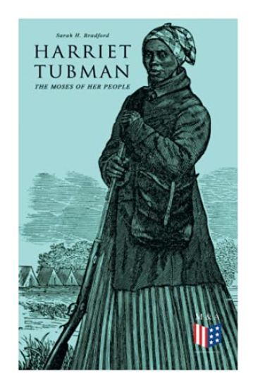 Harriet Tubman, The Moses of Her People