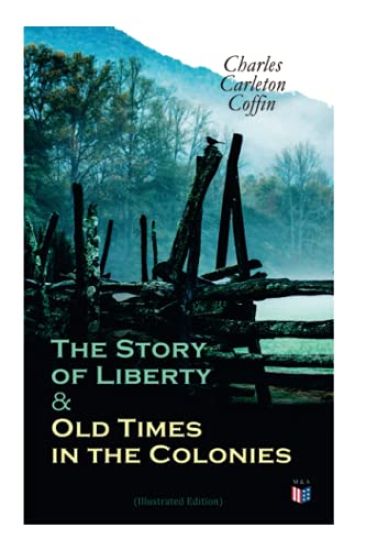 The Story of Liberty & Old Times in the Colonies (Illustrated Edition)