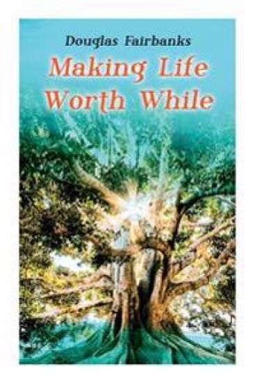Making Life Worth While