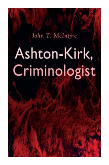 Ashton-Kirk, Criminologist