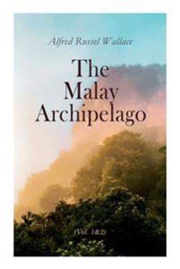 The Malay Archipelago (Vol. 1&2)