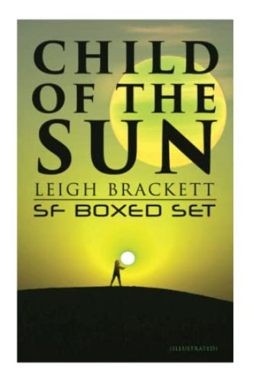 Child of the Sun: Leigh Brackett SF Boxed Set (Illustrated)