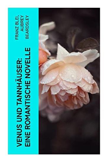 Venus und Tannhäuser: Eine romantische Novelle