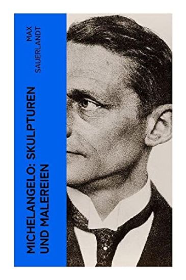 Michelangelo: Skulpturen und Malereien