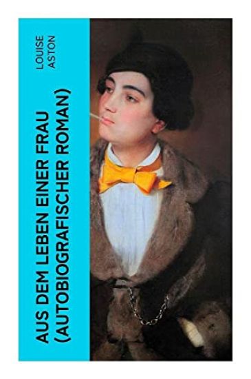 Aus dem Leben einer Frau (Autobiografischer Roman)