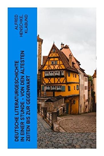 Deutsche Literaturgeschichte in einer Stunde - Von den ältesten Zeiten bis zur Gegenwart