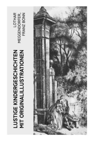 Lustige Kindergeschichten mit Originalillustrationen