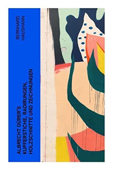 Albrecht Dürer's Kupferstiche, Radirungen, Holzschnitte und Zeichnungen