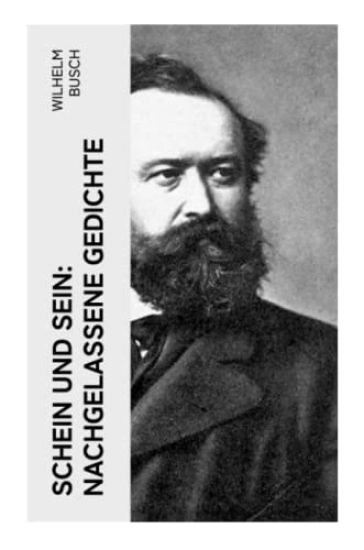 Schein und Sein: Nachgelassene Gedichte