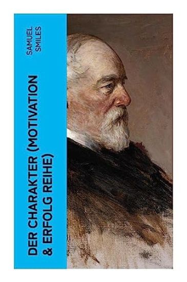 Der Charakter (Motivation & Erfolg Reihe)